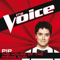Pip – The House Of The Rising Sun [The Voice Performance]