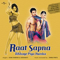 Sonu Kakkar, Shaswati – Raat Sapna Dikhaye Piya Humka