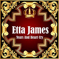 Etta James – Tears And Heart Cry