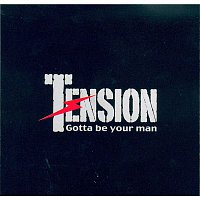 Tension – Gotta Be Your Man