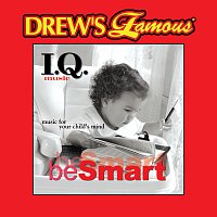 Drew's Famous I.Q. Music For Your Child's Mind: Be Smart