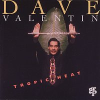 Dave Valentin – Tropic Heat