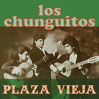 Los Chunguitos – Plaza Vieja
