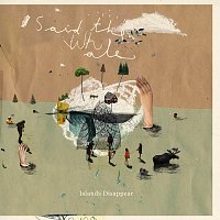 Said The Whale – Islands Disappear [10th Anniversary Edition]