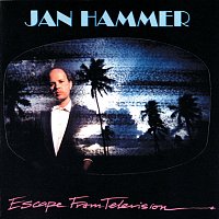 Jan Hammer – Escape From Television