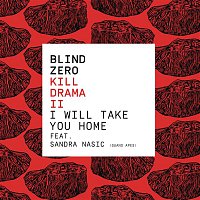 Blind Zero, Sandra Nasic – I Will Take You Home
