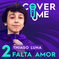 Thiago Luna, Cover Me – Falta Amor