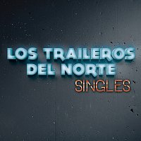 Los Traileros Del Norte – Singles
