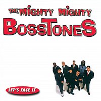 The Mighty Mighty Bosstones – Let's Face It