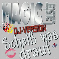 Magic Lauster – Scheiss was drauf-DJ Version