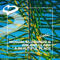 MOGUAI, Illusionize & Roland Clark – A Beautiful Place