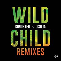 Kongsted, Cisilia – Wild Child [Remixes]