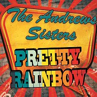 Andrew Sisters – Pretty Rainbow