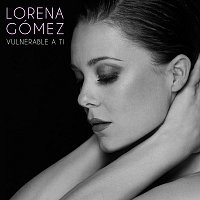 Lorena Gómez – Vulnerable A Ti