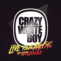 Crazy White Boy, Apple Gule – Live Your Music