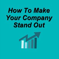 How to Make Your Company Stand Out