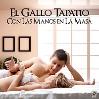 El Gallo Tapatío – Con las Manos en la Masa