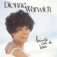 Dionne Warwick – Friends Can Be Lovers