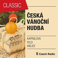 SOČR (Symfonický orchestr Čs. rozhlasu), Pěvecký sbor Čs. rozhlasu – Česká vánoční hudba: Kaprálová, Feld, Krejčí