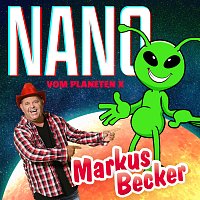 Markus Becker – Nano (vom Planeten X)