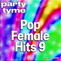 Party Tyme – Pop Female Hits 9 - Party Tyme [Vocal Versions]