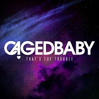 Cagedbaby – That's The Trouble