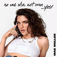 Mae Muller – no one else, not even you