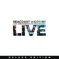Seacoast Worship – Live [Deluxe]