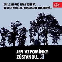 Různí interpreti – Jen vzpomínky zůstanou....3 Emil Zátopek, Ema Pechová, Rudolf Waltera, Anna Marie Tilschová... MP3