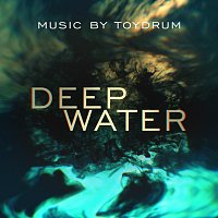 Toydrum – Deep Water [Original Television Soundtrack]