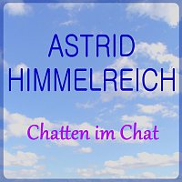 Astrid Himmelreich – Chatten im Chat