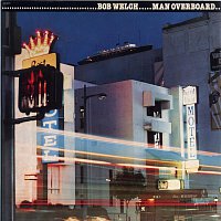 Bob Welch – Man Overboard