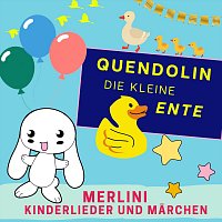 Merlini Kinderlieder und Marchen – Quendolin die kleine Ente