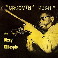 Dizzy Gillespie – Groovin' High