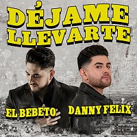 Danny Felix, El Bebeto – Déjame Llevarte