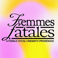Ennio Morricone, Piero Piccioni, Piero Umiliani – Femmes Fatales – A Female Vocal Cinematic Promenade
