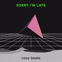 nosy beats – Sorry I'm Late