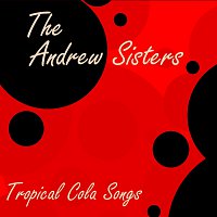 The Andrews Sisters – Tropical Cola Songs