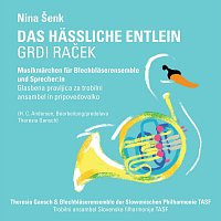 Blechblaserensemble der Slowenischen Philharmonie TASF, Theresia Gansch – Das hässliche Entlein, Musikmärchen für Blechbläserensemble und Sprecher:in
