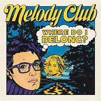 Melody Club – Where Do I Belong