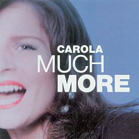 Carola – Much More