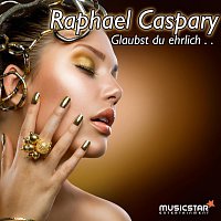 Raphael Caspary – Glaubst du ehrlich