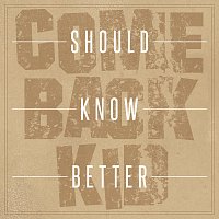 Comeback Kid – Should Know Better