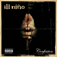 Ill Nino – Confession [Explicit Version]