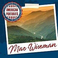 Mac Wiseman – American Portraits: Mac Wiseman