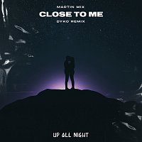 Martin Mix – Close To Me [DYKO Remix]