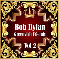 Bob Dylan: Greenvich Friends Vol. 2