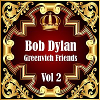 Přední strana obalu CD Bob Dylan: Greenvich Friends Vol. 2