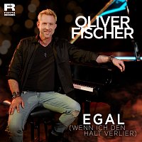 Oliver Fischer – Egal (Wenn ich den Halt verlier)