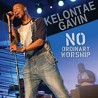 Kelontae Gavin – No Ordinary Worship
